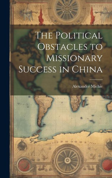Produktbild: The Political Obstacles to Missionary Success in China