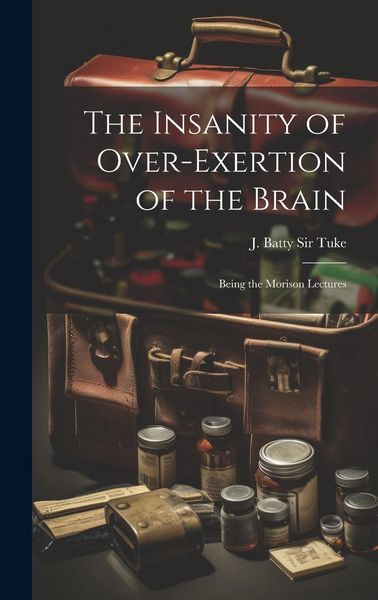 Produktbild: The Insanity of Over-exertion of the Brain