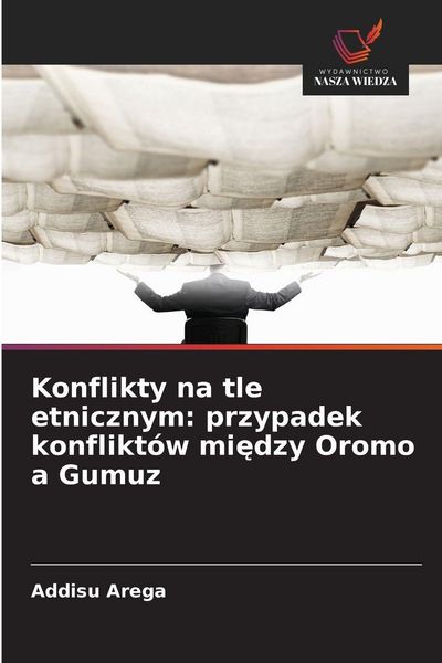 Produktbild: Konflikty na tle etnicznym: przypadek konflikt&oacute;w mi&iquest;dzy Oromo a Gumuz