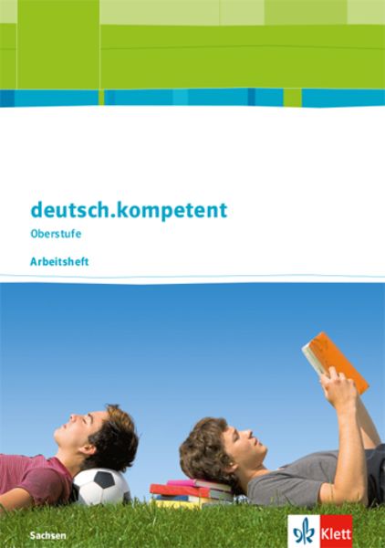 deutsch.kompetent Oberstufe. Ausgabe Sachsen, Taschenbuch von , Klett Schulbuchverlag, 978-3-12-350547-8