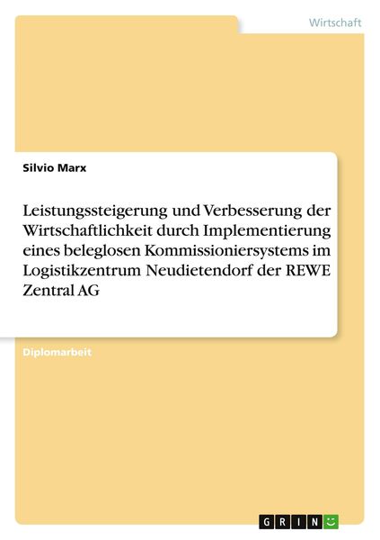 Leistungssteigerung und Verbesserung der Wirtschaftlichkeit durch Implementierung eines beleglosen Kommissioniersystems im Logistikzentrum