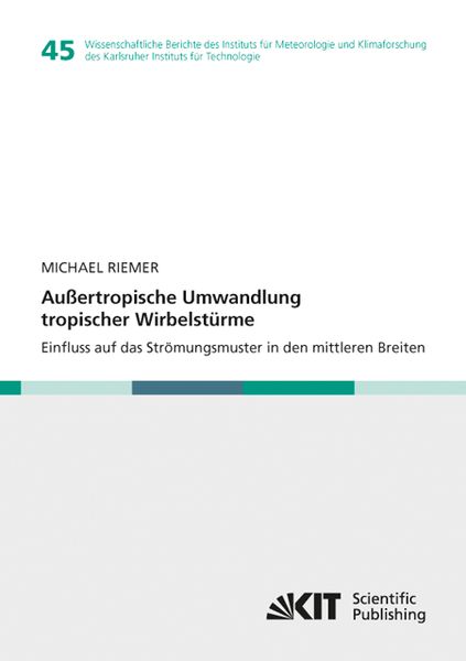 Außertropische Umwandlung tropischer Wirbelstürme. Einfluss auf das Strömungsmuster in den mittleren Breiten, Taschenbuch von Michael Riemer, KIT