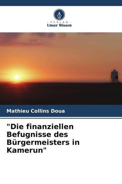 Produktbild: "Die finanziellen Befugnisse des B&uuml;rgermeisters in Kamerun"