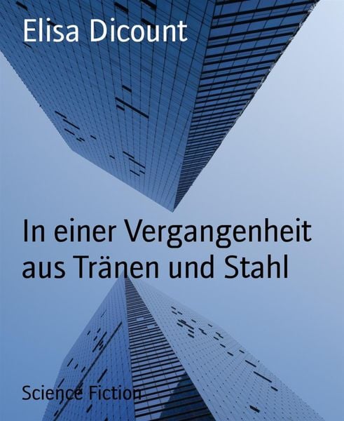 Produktbild: In einer Vergangenheit aus Tr&auml;nen und Stahl