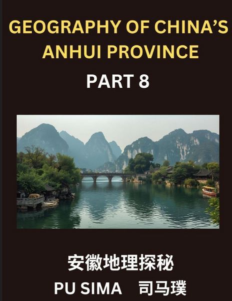 Produktbild: Geography of China's Anhui Province (Part 8)- Unveil your expertise in Mandarin Chinese by delving into Chinese Characters, Pinyin notations, and thei