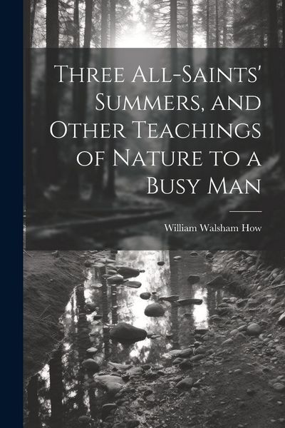 Produktbild: Three All-Saints' Summers, and Other Teachings of Nature to a Busy Man