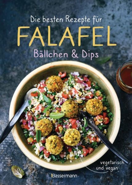 Die besten Rezepte für Falafel. Bällchen & Dips - vegetarisch & vegan, Gebundene Ausgabe von , Bassermann, 978-3-8094-4638-5