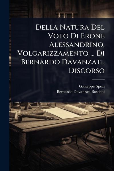 Produktbild: Della Natura Del Voto Di Erone Alessandrino, Volgarizzamento ... Di Bernardo Davanzati, Discorso