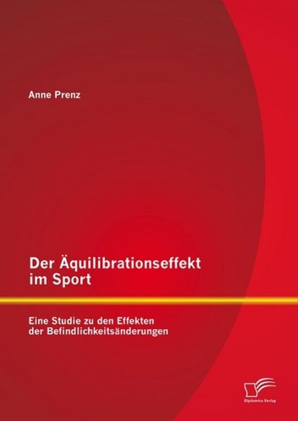 Produktbild: Der &Auml;quilibrationseffekt im Sport: Eine Studie zu den Effekten der Befindlichkeits&auml;nderungen