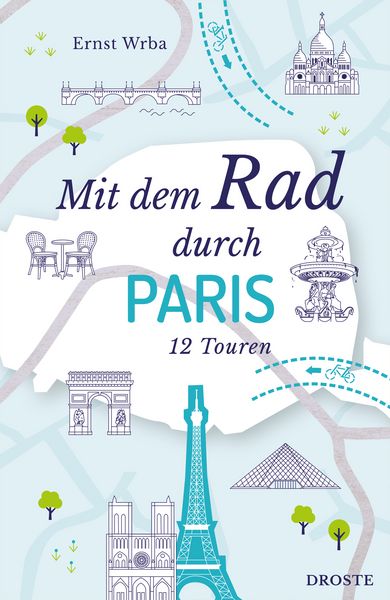 Mit dem Rad durch Paris, Taschenbuch von Ernst Wrba, Droste Verlag GmbH, 9783770027668