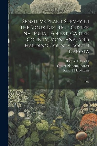 Produktbild: Sensitive Plant Survey in the Sioux District, Custer National Forest, Carter County, Montana, and Harding County, South Dakota