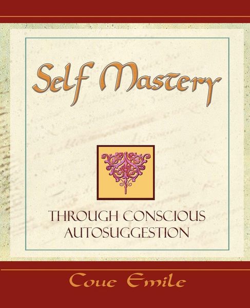 Produktbild: Self Mastery Through Conscious Autosuggestion