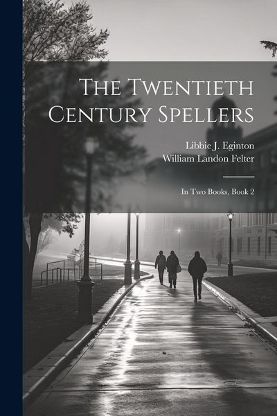 Produktbild: The Twentieth Century Spellers: In Two Books, Book 2