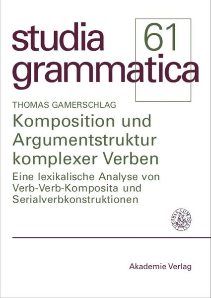 Komposition und Argumentstruktur komplexer Verben, Gebundene Ausgabe von Thomas Gamerschlag, De Gruyter, 9783050041438