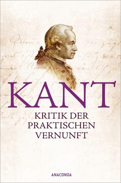 Kritik der praktischen Vernunft, Gebundene Ausgabe von Immanuel Kant, Anaconda, 978-3-86647-594-6