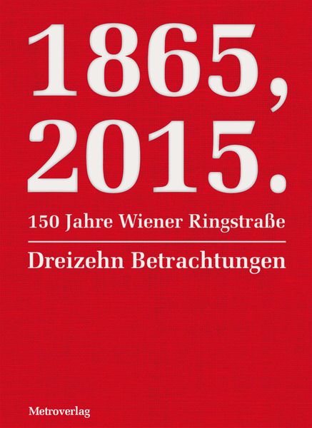 Produktbild: 1865, 2015. 150 Jahre Wiener Ringstra&szlig;e