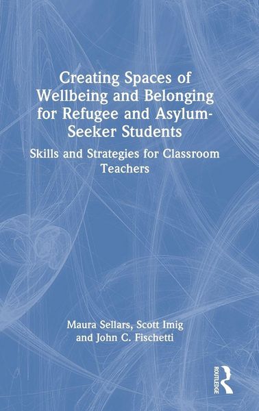 Produktbild: Creating Spaces of Wellbeing and Belonging for Refugee and Asylum-Seeker Students