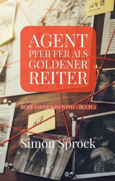 Agent Pfeiffer als goldener Reiter, Taschenbuch von Simon Sprock, Tredition, 9783347013926