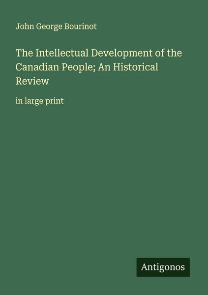 Produktbild: The Intellectual Development of the Canadian People; An Historical Review