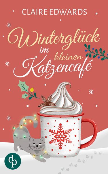 Winterglück im kleinen Katzencafé | Ein weihnachtlicher Liebesroman, Taschenbuch von Claire Edwards, Dp Verlag, 9783968177090