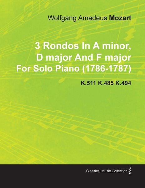 Produktbild: 3 Rondos in a Minor, D Major and F Major by Wolfgang Amadeus Mozart for Solo Piano (1786-1787) K.511 K.485 K.494