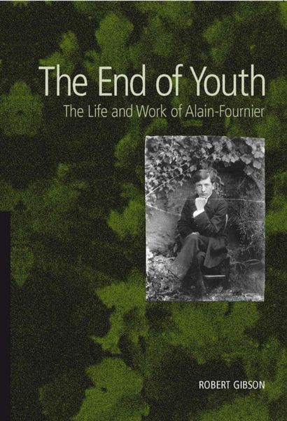 Produktbild: The End of Youth - The Life and Work of Alain Fournier