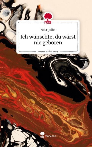 Produktbild: Ich w&uuml;nschte, du w&auml;rst nie geboren. Life is a Story - story.one