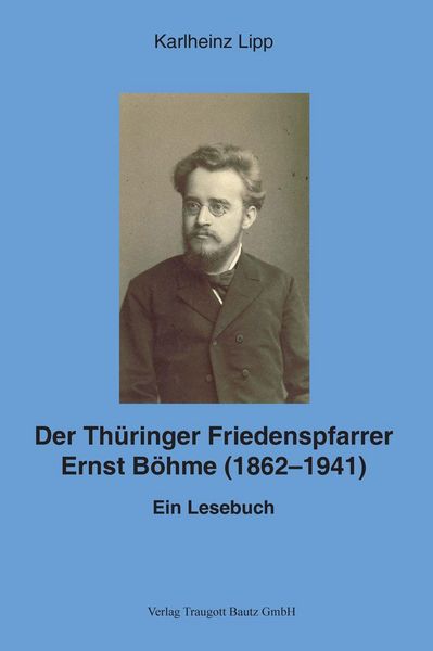 Produktbild: Der Th&uuml;ringer Friedenspfarrer Ernst B&ouml;hme (1862-1941)