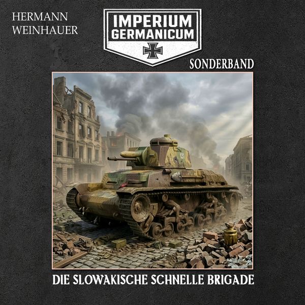 Produktbild: Imperium Germanicum &ndash; SONDERBAND: DIE SLOWAKISCHE SCHNELLE BRIGADE (Imperium Germanicum - Der alternative 2. Weltkrieg, Band 10)