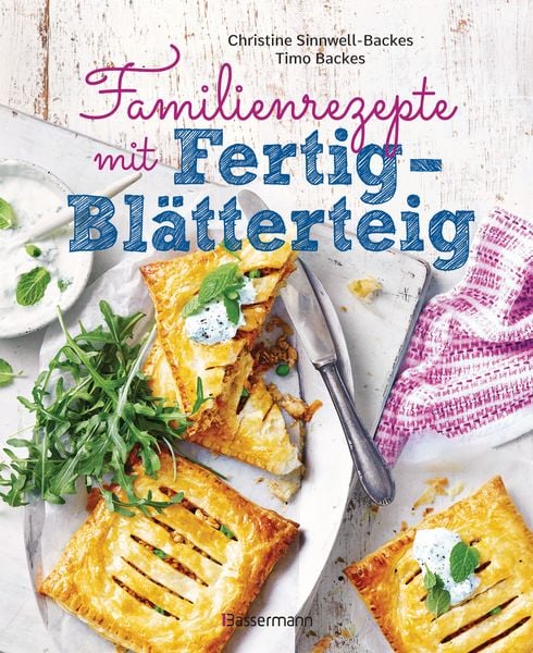 Produktbild: Familienrezepte mit Fertig-Blätterteig: schnell, gesund und lecker. Das Kochbuch mit Rezepten für Große und Kleine. Gut kochen für die ganze Familie