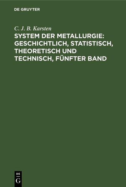 Produktbild: System der Metallurgie: geschichtlich, statistisch, theoretisch und technisch, F&uuml;nfter Band