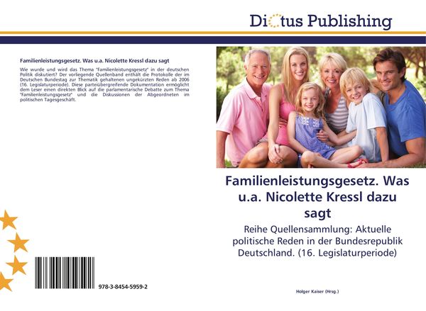 Familienleistungsgesetz. Was u.a. Nicolette Kressl dazu sagt, Taschenbuch von , Dictus Publishing, 9783845459592