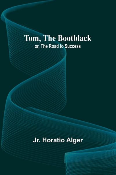 Produktbild: Tom, The Bootblack; or, The Road to Success