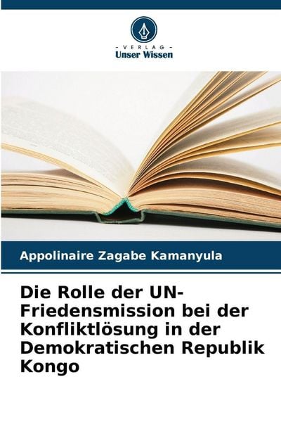 Produktbild: Die Rolle der UN-Friedensmission bei der Konfliktl&ouml;sung in der Demokratischen Republik Kongo