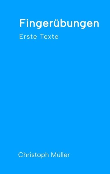 Produktbild: Finger&uuml;bungen - kleine, schnelle Texte f&uuml;r zwischendurch, nachdenklich oder f&uuml;r ein kurzes Lachen