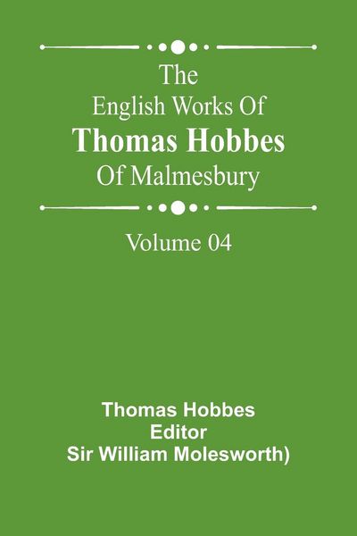 Produktbild: The English Works Of Thomas Hobbes Of Malmesbury, Volume 04
