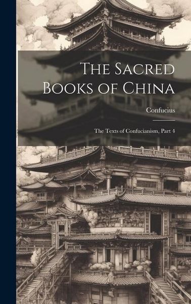 Produktbild: The Sacred Books of China: The Texts of Confucianism, Part 4