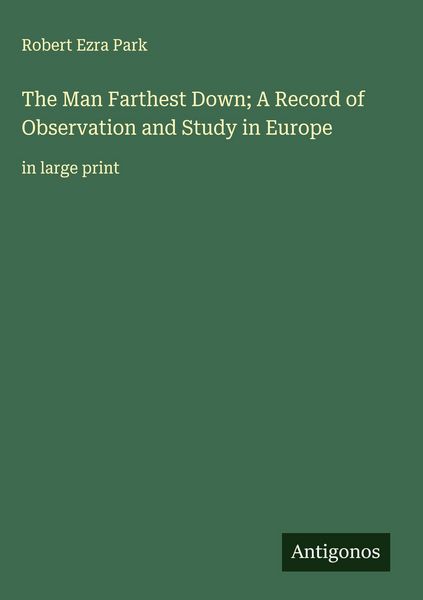 Produktbild: The Man Farthest Down; A Record of Observation and Study in Europe