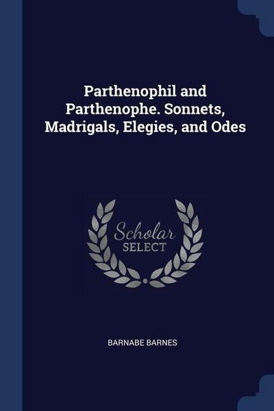 Produktbild: Parthenophil and Parthenophe. Sonnets, Madrigals, Elegies, and Odes