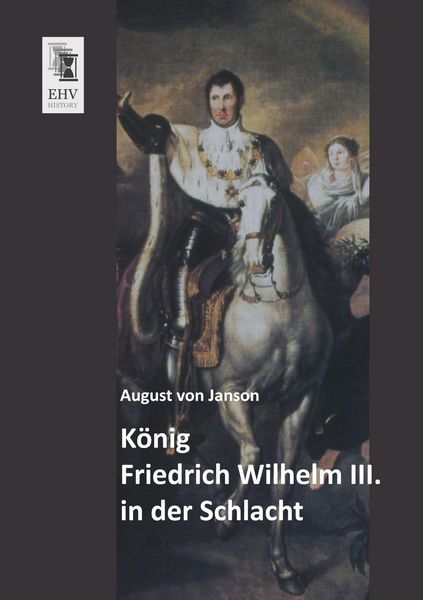 Produktbild: K&ouml;nig Friedrich Wilhelm III. in der Schlacht