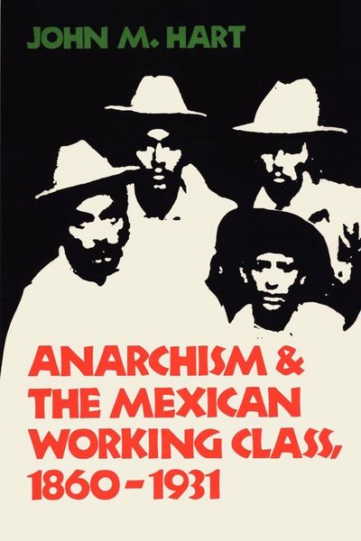 Produktbild: Anarchism & The Mexican Working Class, 1860-1931