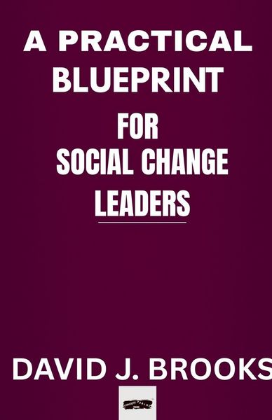 Produktbild: A Practical Blueprint For Social Change Leaders