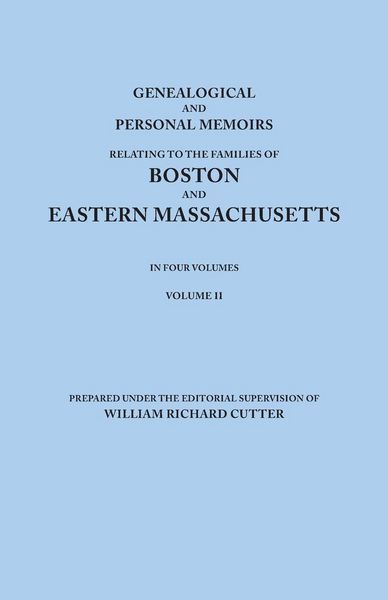 Produktbild: Genealogical and Personal Memoirs Relating to the Families of Boston and Eastern Massachusetts. in Four Volumes. Volume II