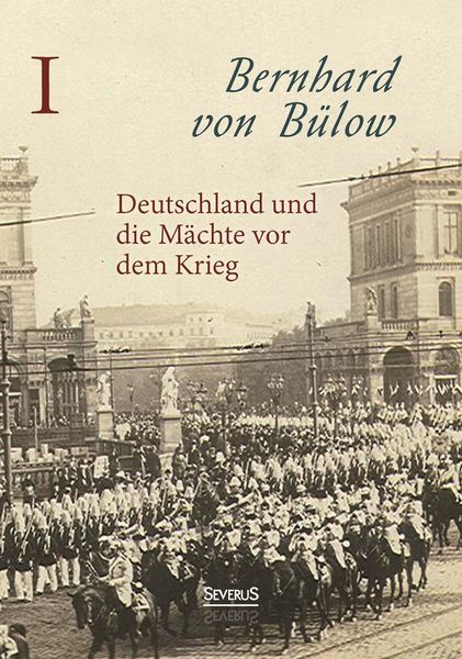 Produktbild: von B&uuml;low, B: Deutschland und die M&auml;chte vor dem Krieg