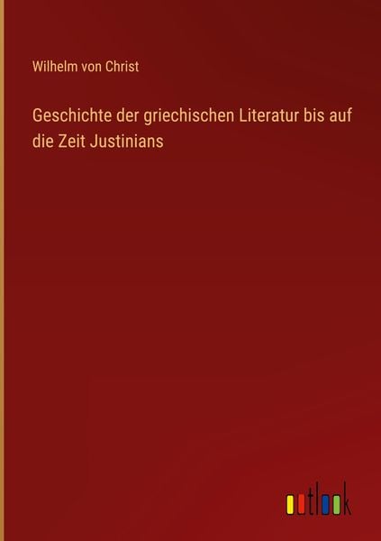 Produktbild: Geschichte der griechischen Literatur bis auf die Zeit Justinians