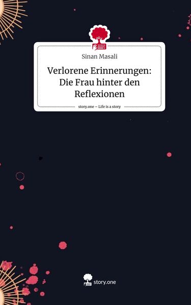 Produktbild: Verlorene Erinnerungen: Die Frau hinter den Reflexionen. Life is a Story - story.one