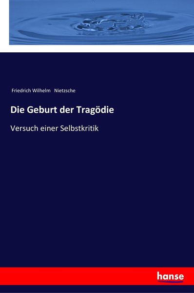 Die Geburt der Tragödie, Taschenbuch von Friedrich Nietzsche, Hansebooks, 9783337199753