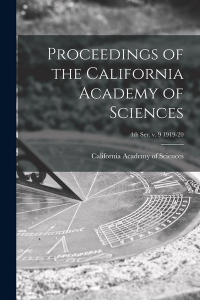 Produktbild: Proceedings of the California Academy of Sciences; 4th ser. v. 9 1919-20