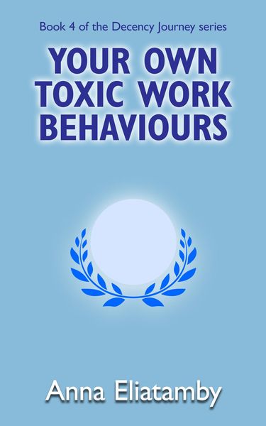 Produktbild: Your Own Toxic Work Behaviours (Decency Journey, #4)