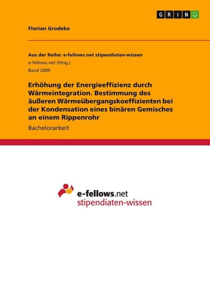 Produktbild: Erh&ouml;hung der Energieeffizienz durch W&auml;rmeintegration. Bestimmung des &auml;u&szlig;eren W&auml;rme&uuml;bergangskoeffizienten bei der Kondensation eines bin&auml;ren Gemisches an einem Rippenrohr